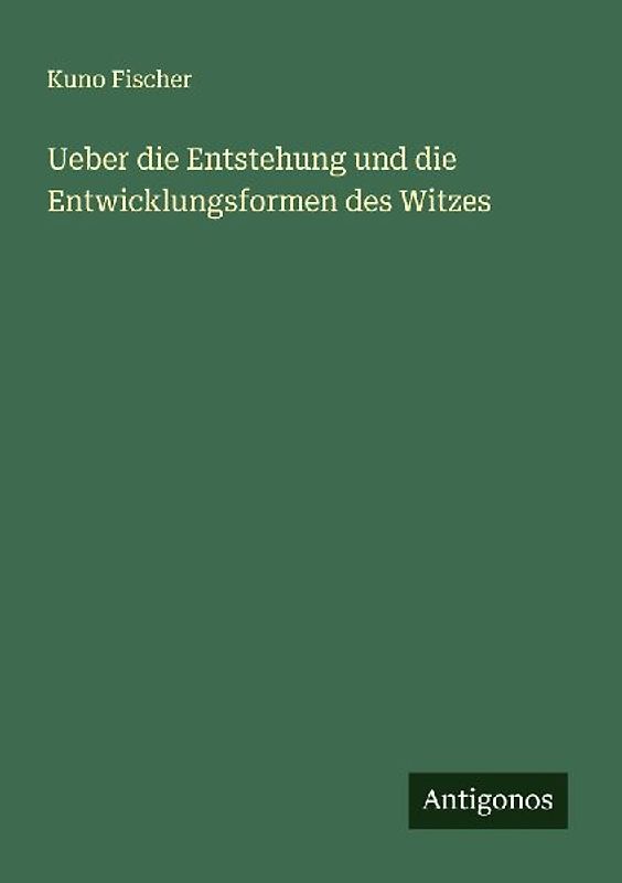 Ueber die Entstehung und die Entwicklungsformen des Witzes