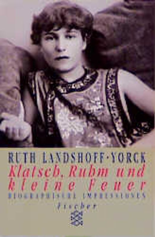 Klatsch, Ruhm und kleine Feuer. Biographische Impressionen