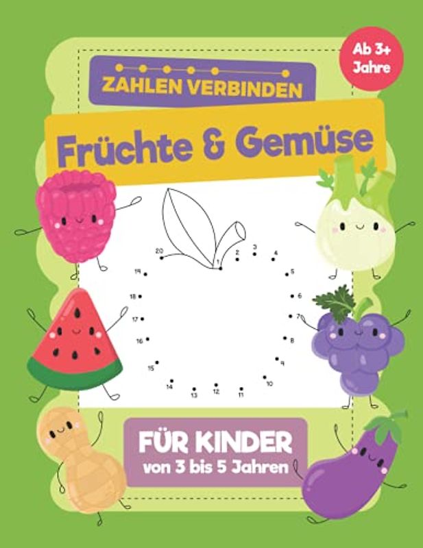 Früchte & Gemüse Zahlen Verbinden für Kinder von 3 bis 5 Jahren: Ein Buch für Kinder mit Früchte & Gemüse wo sie zeichnen lernen