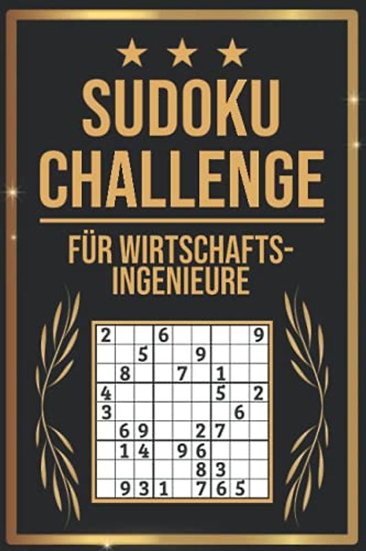 SUDOKU Challenge für Wirtschaftsingenieure: Sudoku Buch I 300 Rätsel inkl. Anleitungen & Lösungen I Leicht bis Schwer I A5 I Tolles Geschenk für Wirtschaftsingenieure