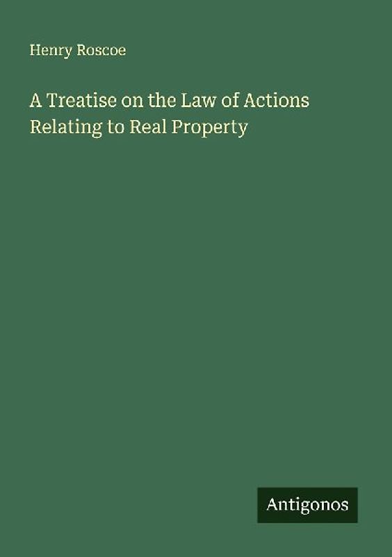A Treatise on the Law of Actions Relating to Real Property