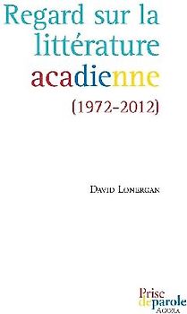 Regard sur la littérature acadienne (1972-2012)