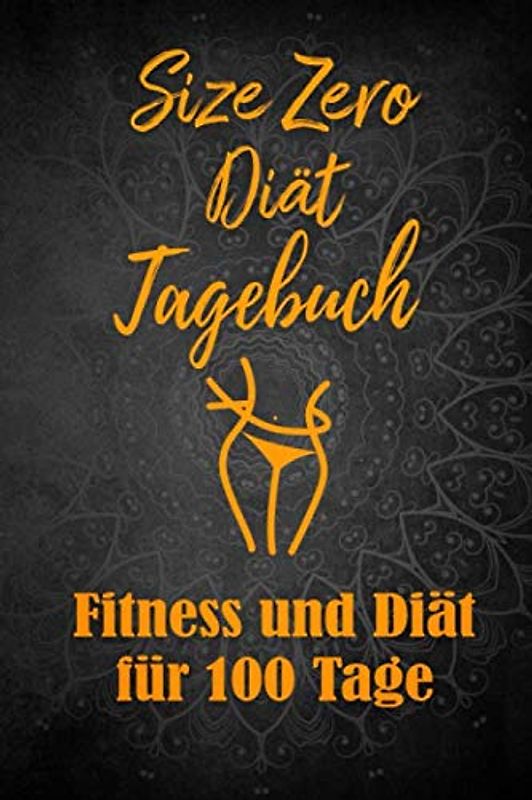 Size Zero Tagebuch: Abnehmtagebuch für 100 Tage zum eintragen von Ergebnissen der Diät, Sport, Fitness, einer Size Zero Abnehmprogramm Ernährung. ... Begleittagebuch für Fitnessprogram