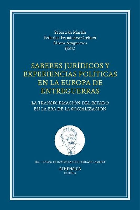Saberes jurídicos y experiencias políticas en la Europa de entreguerras : la transformación del estado en la era de la socialización