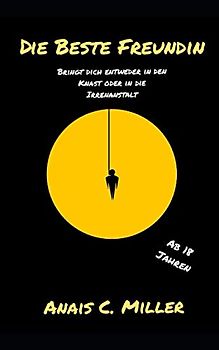 Die beste Freundin: bringt dich entweder in den Knast oder in die Irrenanstalt