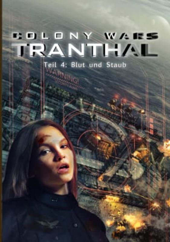 COLONY WARS TRANTHAL (4-tlg. SciFi-Serie, Band 4): Teil 4: Blut und Staub