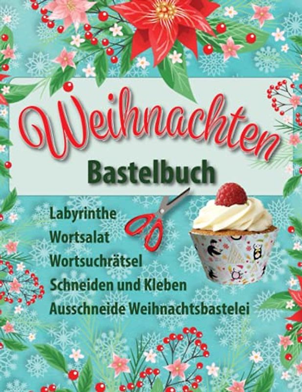 Weihnachten Bastelbuch: Wortsuchrätsel, Labyrinthe, Wortsalat, Buchstabenrätsel, Schneiden und Kleben, Ausschneide Weihnachtsbastelei