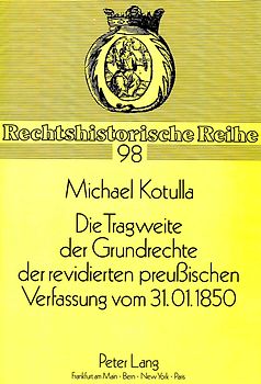 Die Tragweite der Grundrechte der revidierten preußischen Verfassung vom 31.01.1850