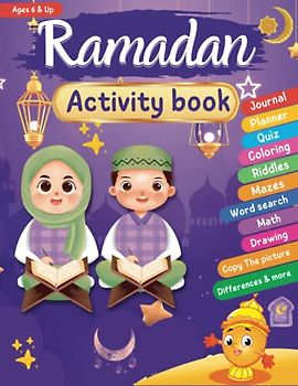 Ramadan Activity Book for Kids: Entertaining & Educational Ramadan Books for kids ,Ages 6 Up - Fun Activities ,Journaling ,Dua ,Planner, Coloring, ... (Ramadan Activity Books for Muslim Kids)