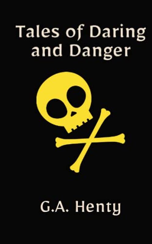 Tales of Daring and Danger: A Children's Short Story Collection (Annotated)