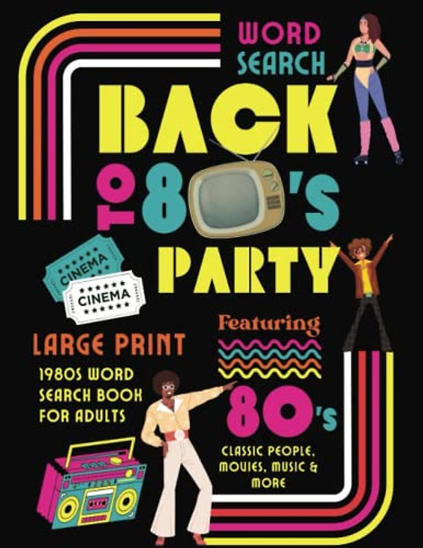 Back To 80s Party Word Search: 1980s Word Search for Adults, Featuring 80s Classic People, Movies, Music & More, Large Print Word Search