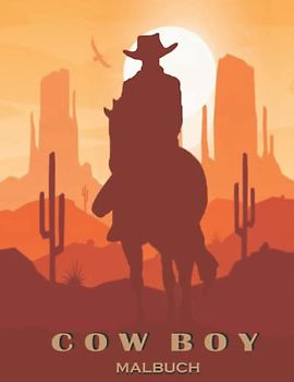 Cowboy-Malbuch: 30 Ausmalbildern und um den Wilder Westen Cowboys, Cowgirls, Pferde und westliche Landschaften - Ausmalbuch für Kinder