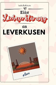 Eine Liebeserklärung an Leverkusen