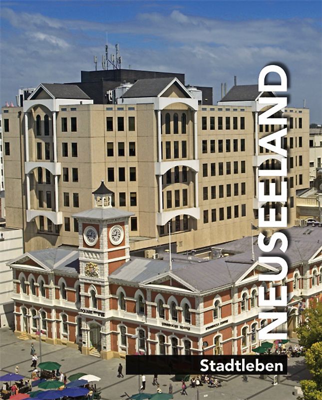 Neuseeland. Stadtleben - Landleben - Landschaften - Buchten und Strände / Neuseeland - Stadtleben