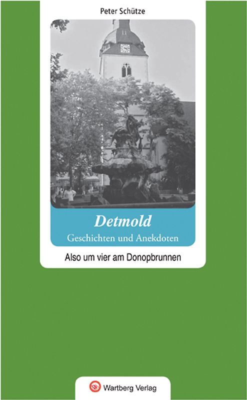 Geschichten und Anekdoten aus Detmold - Also um vier am Donopbrunnen