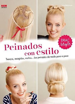 Peinados con estilo : trenzas, recogidos, moños -- los peinados de moda paso a paso