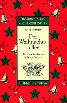 Der Weihnachtsteller - Plätzchen, Lebkuchen & feines Gebäck