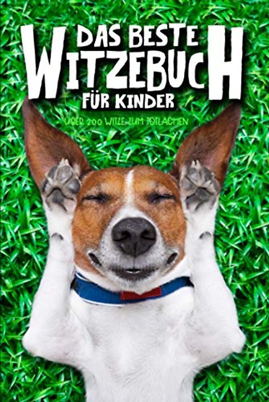 Das beste Witzebuch für Kinder: Über 200 Witze zum Totlachen