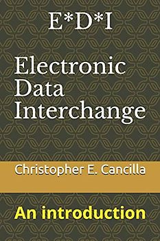 E*D*I - Electronic Data Interchange: An introduction (EDI Education, Band 1)