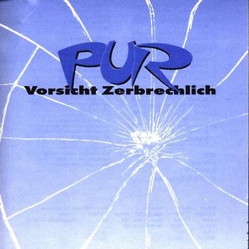 Pur - Vorsicht Zerbrechlich