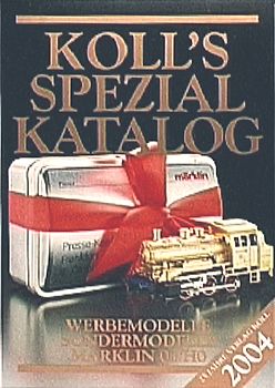 Koll's Spezialkatalog. Ausgabe 2004. Werbemodelle, Sondermodelle Märklin 00/H0