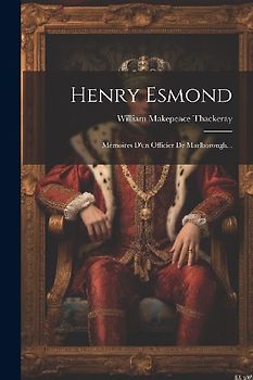 Henry Esmond: Mémoires D'un Officier De Marlborough...