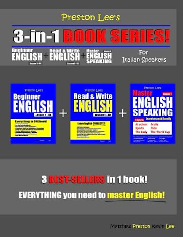 Preston Lee’s 3-in-1 Book Series! Beginner English Lesson 1 – 44 + Read & Write English Lesson 1 – 40 For Italian Speakers + Master English Speaking - ... (Preston Lee's English For Italian Speakers)