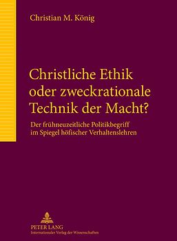 Christliche Ethik oder zweckrationale Technik der Macht?