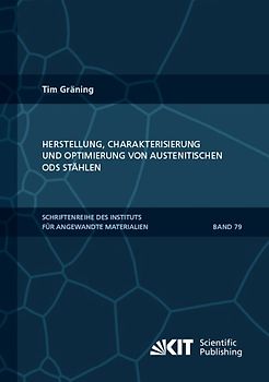 Herstellung, Charakterisierung und Optimierung von austenitischen ODS Stählen