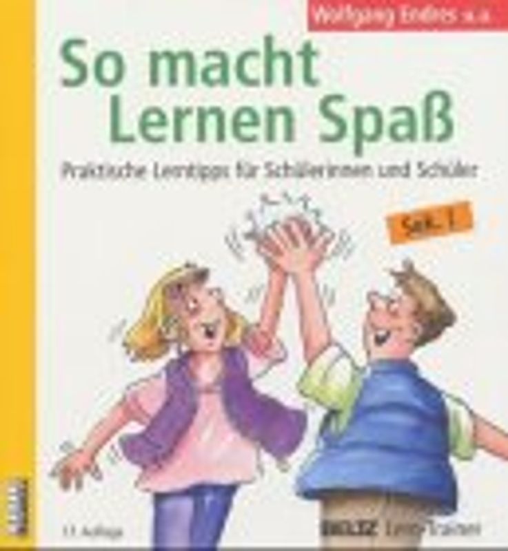 So macht Lernen Spass. Praktische Lerntips für Schüler und Schülerinnen 11-16 Jahre
