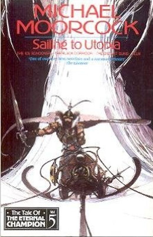 Sailing to Utopia: The tale of the Eternal Champion Vol 5 - Michael Moorcock [Paperback]