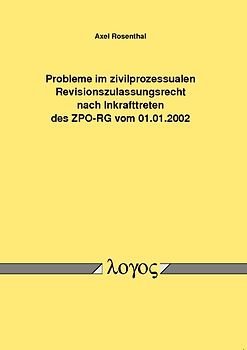 Probleme im zivilprozessualen Revisionszulassungsrecht nach Inkrafttreten des ZPO-RG vom 01.01.2002