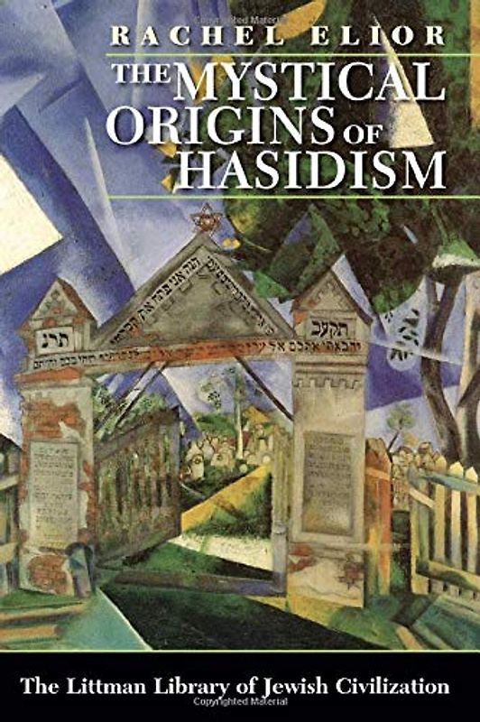 Mystical Origins of Hasidism (The Littman Library of Jewish Civilization)