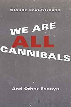 We Are All Cannibals: And Other Essays (European Perspectives)