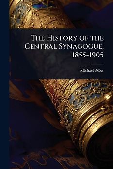 The History of the Central Synagogue, 1855-1905