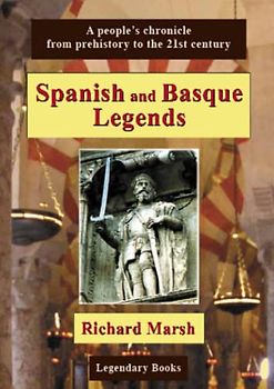 Spanish and Basque Legends: A people's chronicle from prehistory to the 21st century