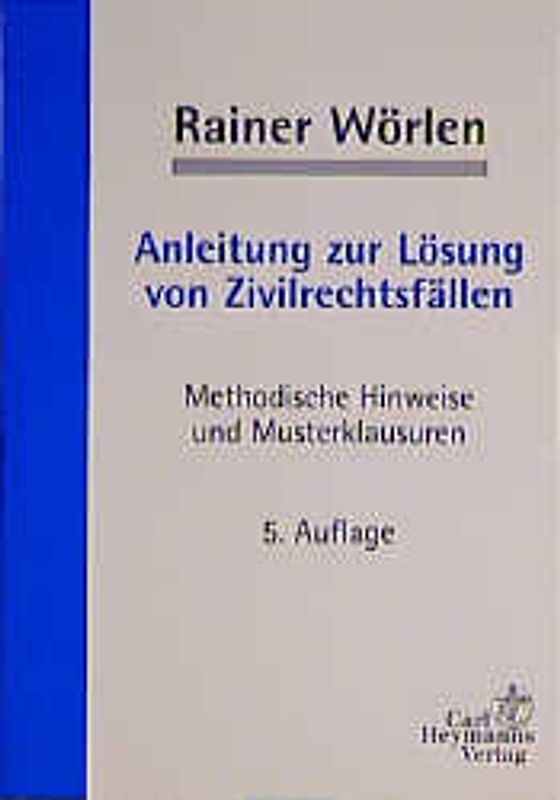 Anleitung zur Lösung von Zivilrechtsfällen. Methodische Hinweise und Musterklausuren
