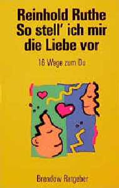 So stell' ich mir die Liebe vor. 16 Wege zum Du