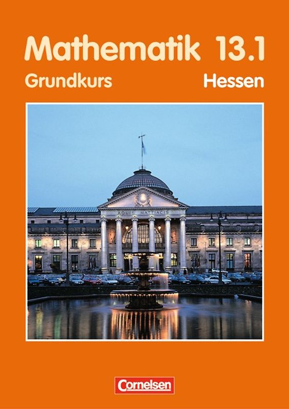 Bigalke/Köhler: Mathematik - Hessen - Ausgabe 2001 / 13. Schuljahr: 1. Halbjahr - Grundkurs - Schülerbuch