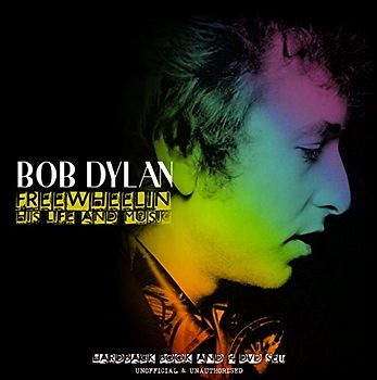 Bob Dylan: Freewheeling His Life and Music