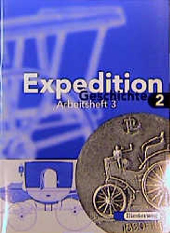 Expedition Geschichte / Expedition Geschichte Grundausgabe. Grundausgabe / Schülerarbeitsheft 3