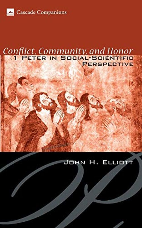 Conflict, Community, and Honor: 1 Peter in Social-Scientific Perspective (Cascade Companions)