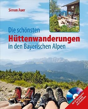 Die schönsten Hüttenwanderungen in den bayerischen Alpen + CD-ROM