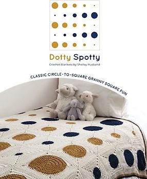 Dotty Spotty Crochet Blankets: Classic Circle-to-Square Granny Square Fun