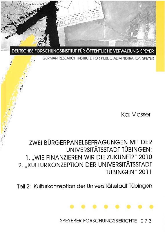 Zwei Bürgerpanelbefragungen mit der Universitätsstadt Tübingen: 1. "Wie finanzieren wir die Zukunft?" 2010 2."Kulturkonzeption der Universitätsstadt Tübingen" 2011