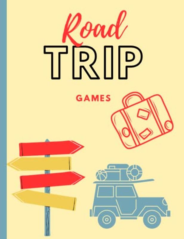 Road Trip Games: Games and Activities to keep your children entertained for hours.