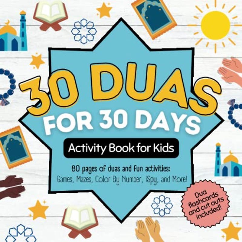 30 Duas for 30 Days Activity Book | 80 Colorful Pages | Islamic Book for Kids | Duas from the Quran and Sunnah: Muslim Gift for Kids Ages 5 and Above | Islamic Learning | Ramadan Activities