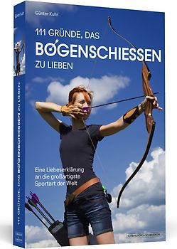 111 Gründe, das Bogenschießen zu lieben