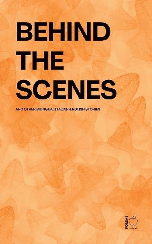 Behind The Scenes And Other Bilingual Italian-English Stories