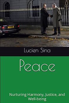 Peace: Nurturing Harmony, Justice, and Well-being